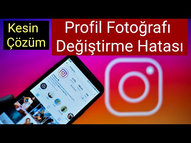 Instagram Profil Fotoğrafı Değiştirme Hatası ve Çözümü